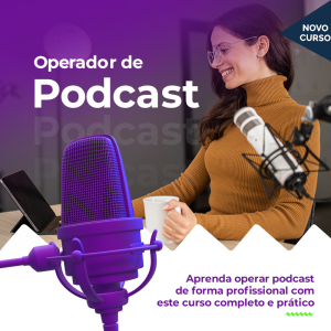 Curso Online de Operador de Podcast